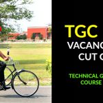 TGC 128 VACANCIES & CUT OFF