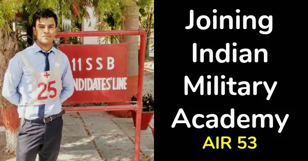Joining Indian Military Academy AIR 53