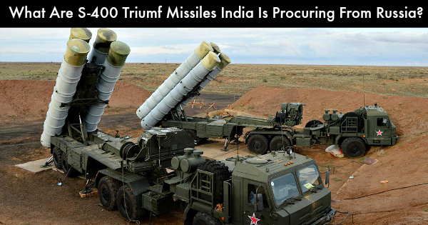 What Are S-400 Triumf Missiles That India Is Procuring From Russia?