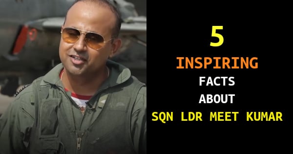 5 INSPIRING FACTS ABOUT SQN LDR MEET KUMAR