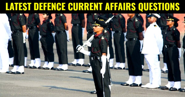 LATEST DEFENCE CURRENT AFFAIRS QUESTIONS