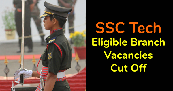 SSC Tech Eligible Branch Vacancies Cut Off