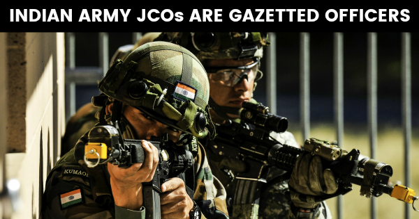 INDIAN ARMY JCOs ARE GAZETTED OFFICERS