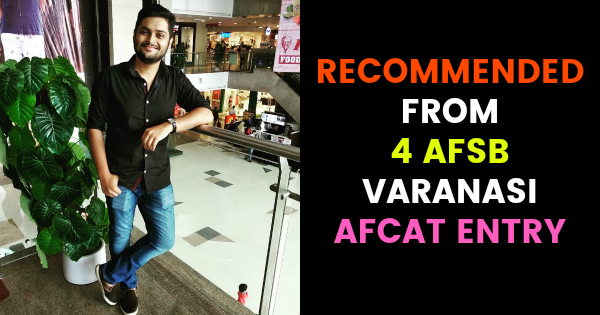 RECOMMENDED FROM 4 AFSB VARANASI AFCAT ENTRY