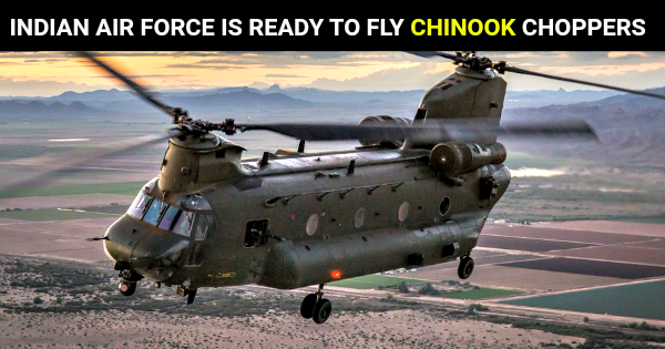 INDIAN AIR FORCE IS READY TO FLY CHINOOK CHOPPERS