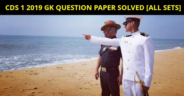 CDS 1 2019 GK QUESTION PAPER SOLVED [ALL SETS]