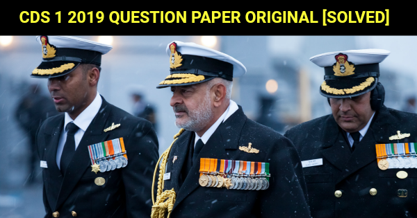 CDS 1 2019 QUESTION PAPER ORIGINAL [SOLVED]