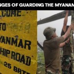 The Challenges of Guarding Myanmar Border