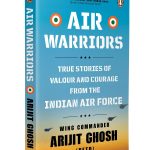 Air Warriors: A Unique Insight into Air Combat and the Lives of Those Who Serve